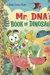 Cover Art for 9780593310502, Mr. DNA's Book of Dinosaurs (Jurassic World) (Little Golden Book) by Arie Kaplan