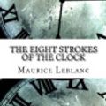 Cover Art for 9781976498060, The Eight Strokes of the Clock by Maurice LeBlanc