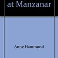 Cover Art for 9780937426746, Ansel Adams at Manzanar by Anne Hammond; Ansel Adams