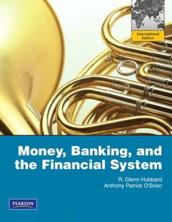 Cover Art for 9780132722018, Money, Banking, and the Financial System by R. Glenn Hubbard