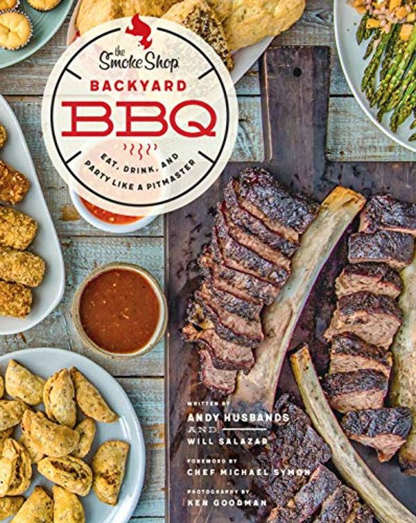 Cover Art for B082DS3VBQ, The Smoke Shop's Backyard BBQ:Eat, Drink, and Party Like a Pitmaster by Andy Husbands, William Salazar