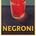 Cover Art for B08GFSWYL4, The Negroni: A Love Affair with a Classic Cocktail by Matt Hranek