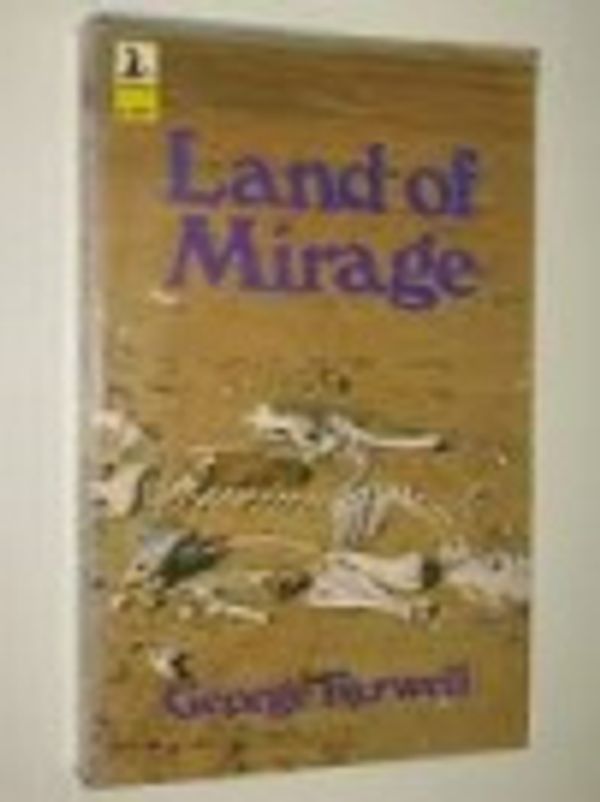 Cover Art for 9780851791340, LAND OF MIRAGE: THE STORY OF MEN, CATTLE AND CAMELS ON THE BIRDSVILLE TRACK by George Farwell
