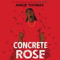 Cover Art for B0872JDRS6, Concrete Rose by Angie Thomas