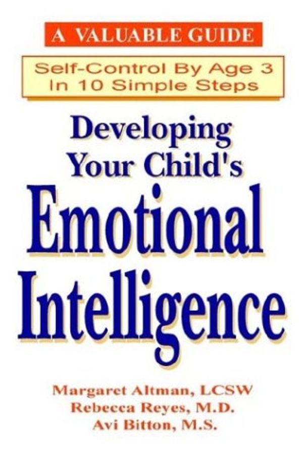 Cover Art for 9781587411205, Developing Your Child's Emotional Intelligence. - 10 Steps to Self Control by Age Three by Margie Blaz