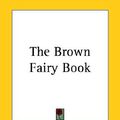 Cover Art for 9781419255465, The Brown Fairy Book by Andrew Lang