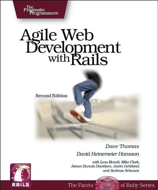 Cover Art for 9780977616633, Agile Web Development with Rails by Dave Thomas, David Heinemeier Hansson, Leon Breedt, Mike Clark, James Duncan Davidson, Justin Gehtland, Andreas Schwarz