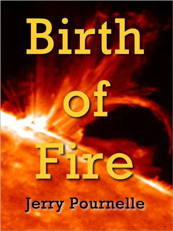 Cover Art for 9780671821975, Birth of Fire by Jerry Pournelle