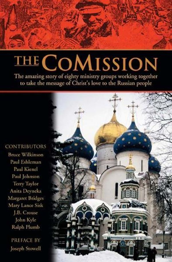 Cover Art for 9781575676838, The CoMission: The Amazing Story Of Eighty Ministry Groups Working Together To Take The Message Of Christ's Love To The Russian People by Bruce Wilkinson,Paul Eshleman,Paul Kienel,Paul Johnson,Terry Taylor,Anita Deyneka,Margaret Bridges,Mary Lance Sisk,J Crouse,John K