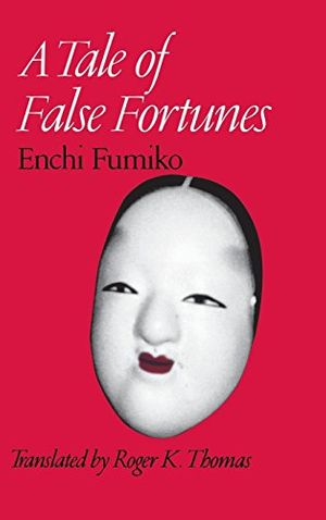 Cover Art for 9780824821357, A Tale of False Fortunes by Enchi Fumiko