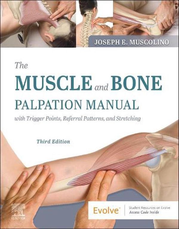 Cover Art for 9780323761369, The Muscle and Bone Palpation Manual with Trigger Points, Referral Patterns and Stretching by Joseph E. Muscolino