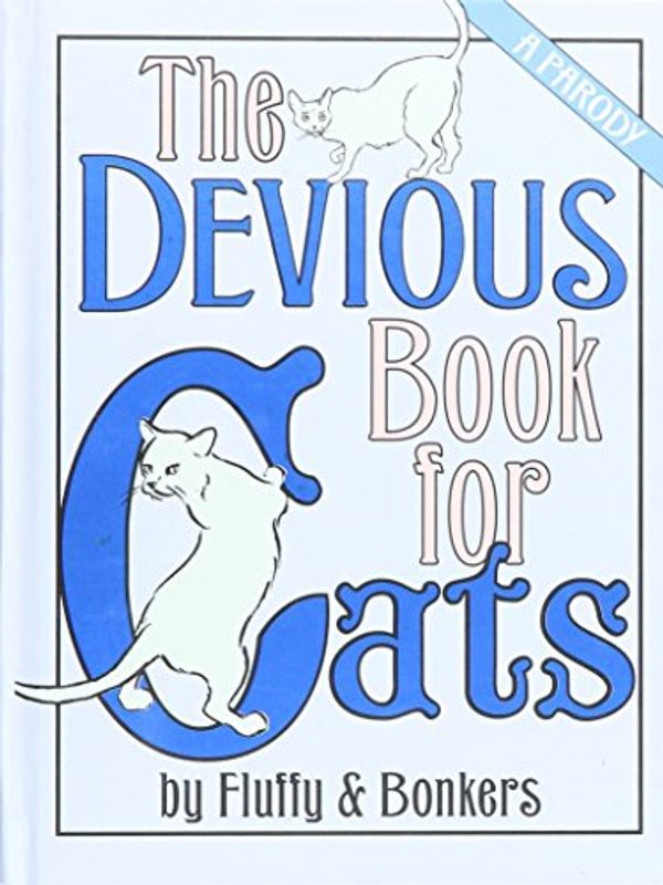 Cover Art for 9780385364409, The Devious Book for Cats (A Parody) by Fluffy & Bonkers