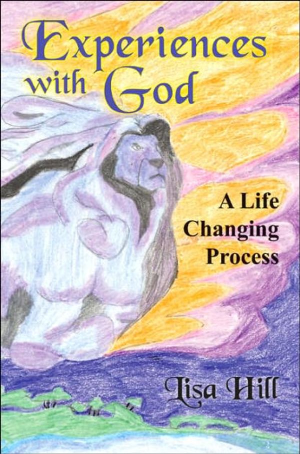 Cover Art for 9781420857009, Experiences with God: A Life Changing Process by Lisa Hill