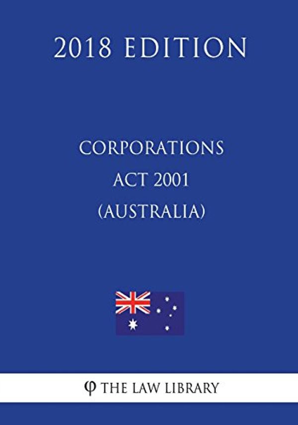 Cover Art for 9781720492085, Corporations Act 2001 (Australia) (2018 Edition) by The Law Library