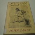 Cover Art for 9780571115051, Thackeray: Prodigal Genius by John Carey