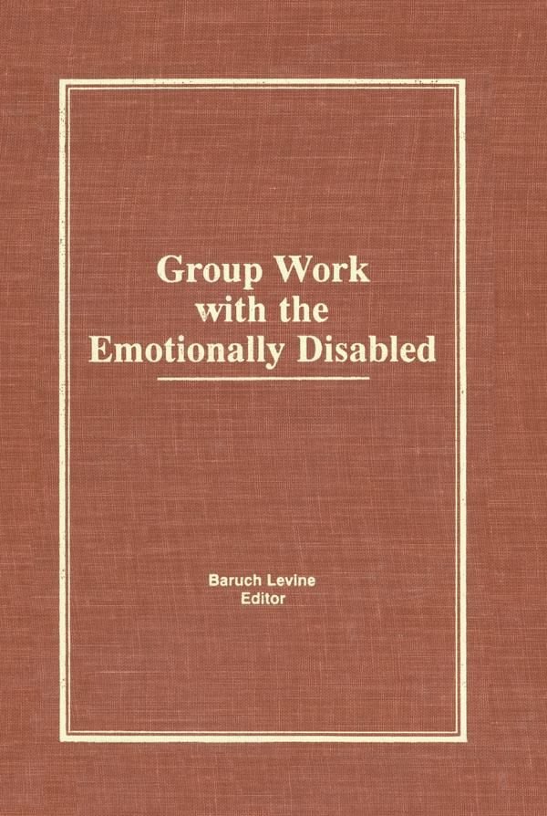 Cover Art for 9781317773115, Group Work With the Emotionally Disabled by Baruch Levine