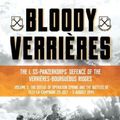 Cover Art for 9781636240947, Bloody Verrières: The I. SS-Panzerkorps Defence of the Verrières-Bourguebus Ridges: Volume 2 - The Defeat of Operation Spring and the Battles of Tilly-La-Campagne, 23 July – 5 August 1944 by Gullachsen, Arthur W