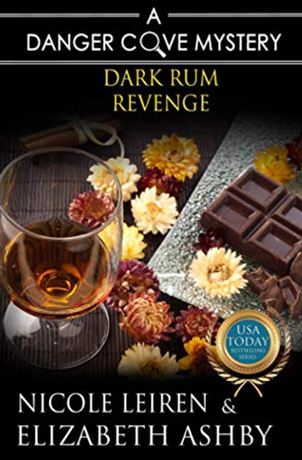 Cover Art for 9798609865625, Dark Rum Revenge: a Danger Cove Cocktail Mystery: 24 by Elizabeth Ashby, Nicole Leiren