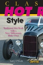 Cover Art for B01K3HU62Q, Classic Hot Rod Style: Traditional Hot Rod with New Millennium Make-Over by Larry O'Toole (2008-05-15) by Larry O'Toole