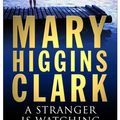 Cover Art for 9781847395528, A Stranger Is Watching by Mary Higgins Clark