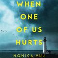 Cover Art for 9781761267840, When One of Us Hurts by Monica Vuu