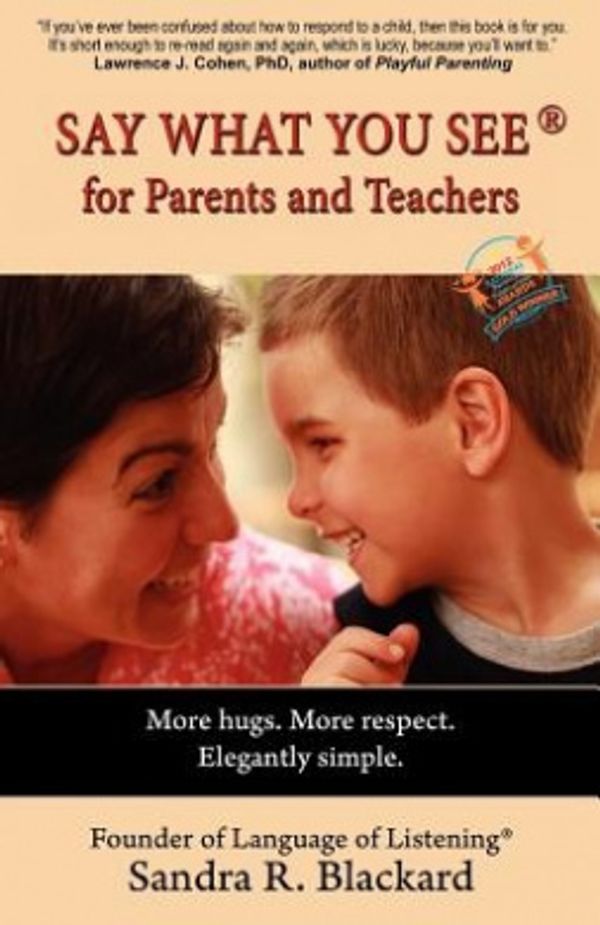 Cover Art for 9780980001525, Say What You See for Parents and Teachers by Sandra R. Blackard