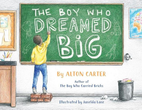 Cover Art for 9781732118966, The Boy Who Dreamed Big by Alton Carter