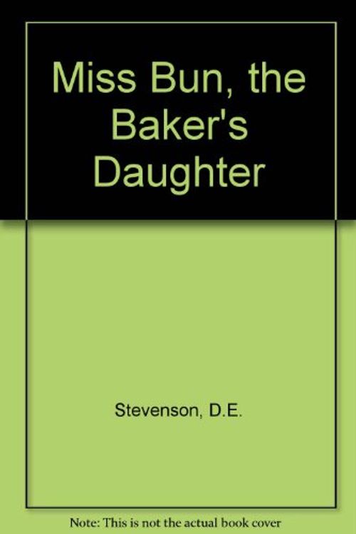 Cover Art for 9780753170847, Miss Bun, the Baker's Daughter by Stevenson, D.E.