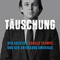 Cover Art for B09TT8N7NG, Täuschung: Der Aufstieg Donald Trumps und der Untergang Amerikas (deutsche Ausgabe von The Confidence Man) (German Edition) by Maggie Haberman