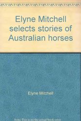 Cover Art for 9780859021050, Elyne Mitchell Selects Stories of Australian Horses by Selected by Elyne Mitchell