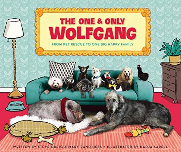 Cover Art for 0025986768232, The One And Only Wolfgang: From Pet Rescue To One Big Happy Family by Mary Rand Hess, Steve Greig