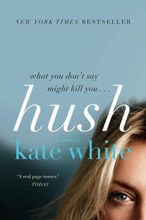Cover Art for 9780061576652, Hush by White, Kate