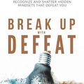 Cover Art for 9781512772333, Break Up with Defeat by Jermaine Francis