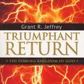 Cover Art for 9780921714644, Triumphant Return by Grant R. Jeffrey