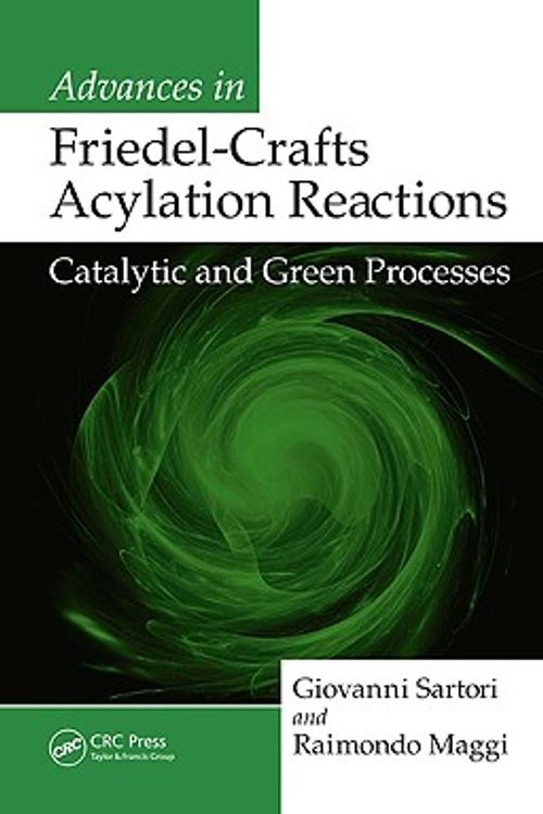 Cover Art for 9781420067927, Advances in Friedel-Crafts Acylation Reactions by Giovanni Sartori