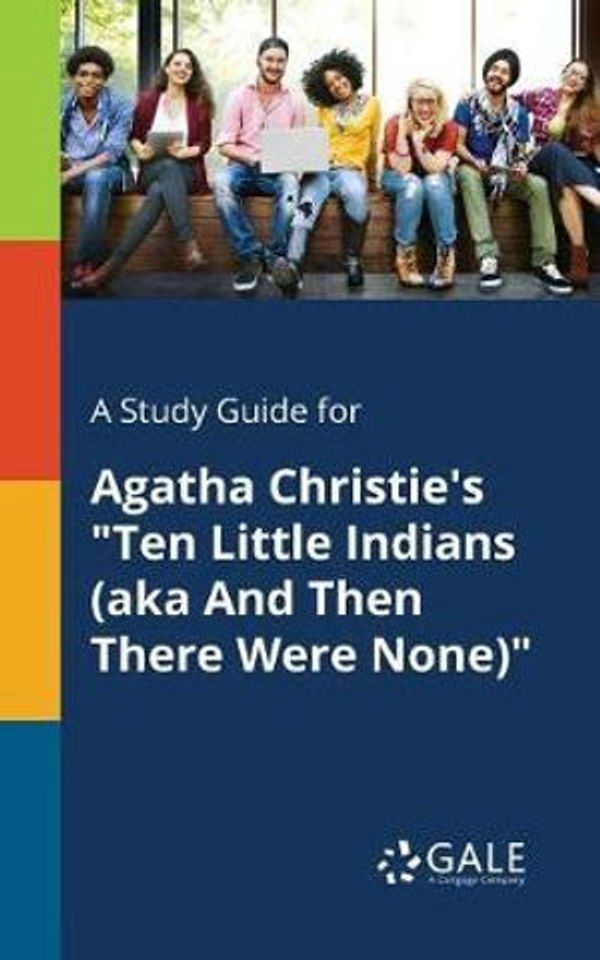 Cover Art for 9781375389402, A Study Guide for Agatha Christie's "Ten Little Indians (Aka and Then There Were None)" by Cengage Learning Gale