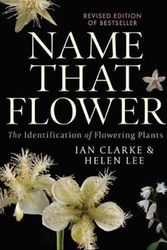 Cover Art for 9780522876048, Name that Flower: The Identification of Flowering Plants: 3rd Edition by Ian Clarke, Helen Lee