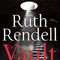 Cover Art for 9781409049975, The Vault: (A Wexford Case) by Ruth Rendell