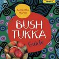 Cover Art for 9781741174038, Bush Tukka Guide by Samantha Martin