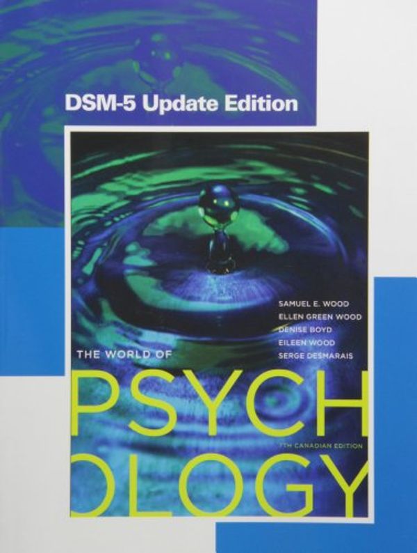 Cover Art for 9780133821901, The World of Psychology, Seventh Canadian Edition, DSM-5 Update Edition (7th Edition) by 
