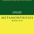 Cover Art for 9780521556200, Ovid: Metamorphoses Book XIII by Ovid