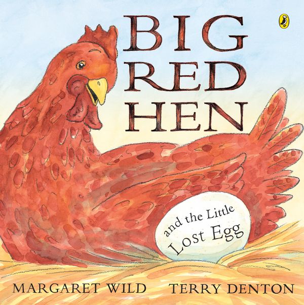 Cover Art for 9780143504740, Big Red Hen and the Little Lost Egg by Margaret Wild, Terry Denton