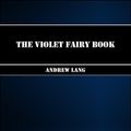 Cover Art for 1230000204526, The Violet Fairy Book by Andrew Lang