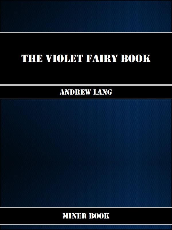 Cover Art for 1230000204526, The Violet Fairy Book by Andrew Lang