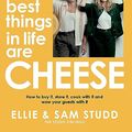 Cover Art for B0CF8CJTT7, The Best Things in Life Are Cheese by Ellie Studd, Sam Studd