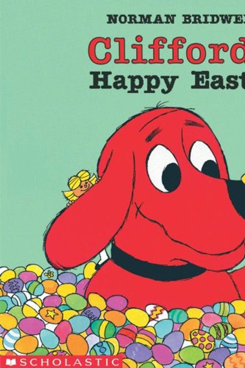 Cover Art for 9780590477826, Clifford's Happy Easter by Norman Bridwell