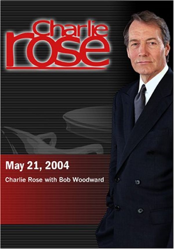 Cover Art for 0883629045436, Charlie Rose with Bob Woodward (May 21, 2004) by 