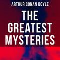 Cover Art for 9788027219384, The Greatest Mysteries of Sir Arthur Conan Doyle: Complete Sherlock Holmes Series, True Crime Tales & Supernatural Cases by André Castaigne, Arthur Conan Doyle, Arthur I. Keller, Arthur Twidle, Charles Kerr, Claude A. Shepperson, D.H. Friston, Frank Craig, George Hutchinson, Joseph Finnemore, Max Cowper, Richard C. Woodville, Richard Gutschmidt, Sidney Paget, Walter Paget