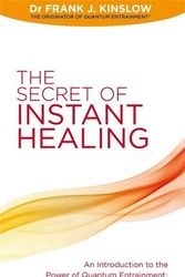 Cover Art for 9781848504813, The Secret of Instant Healing by Frank J. Kinslow