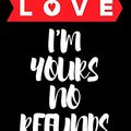 Cover Art for 9781660206889, I'm Yours No Refund: Funny & Cute Quotes Lover Notebook For Boyfriend Or Girlfriend Size 6*9 120 pages by Coven Publishing